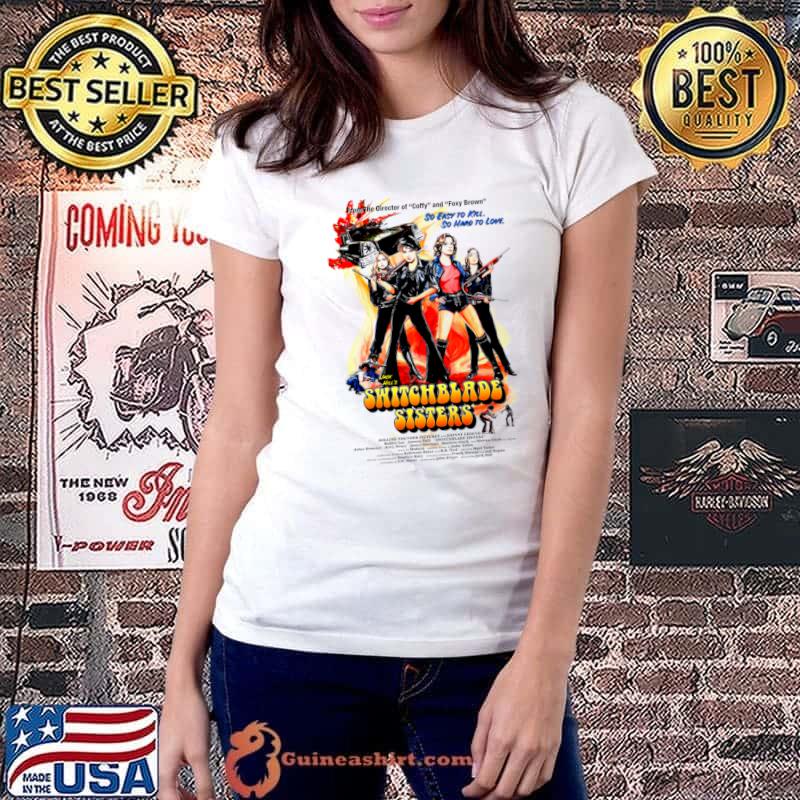 Switchblade Sisters So Easy To Kill So Hard To Love Jack Hill's T-Shirt Ladiestee