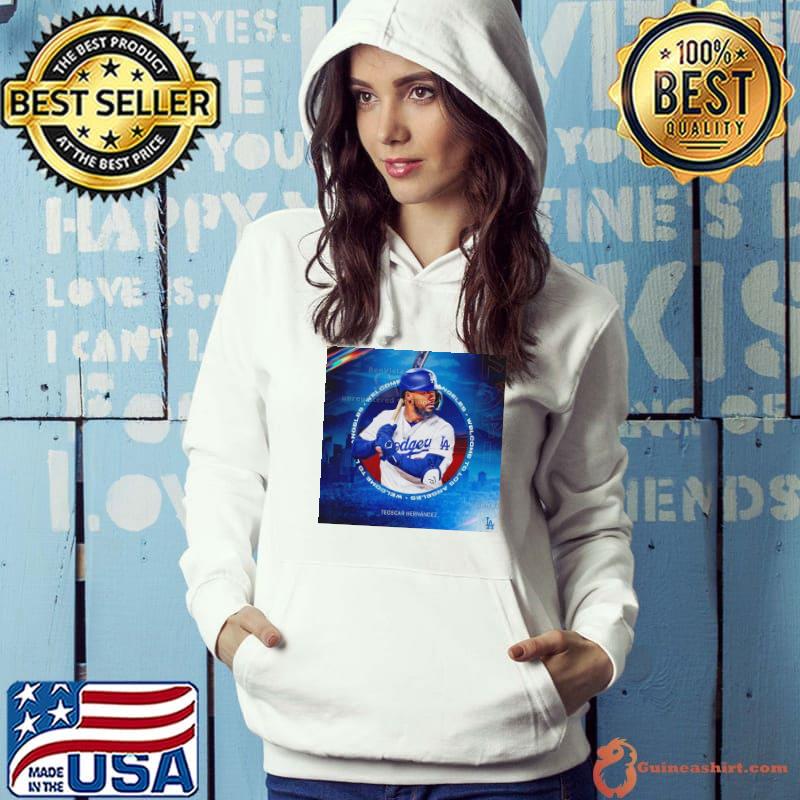 Teoscar Hernández welcome to Los Angeles Dodgers s Hoodie