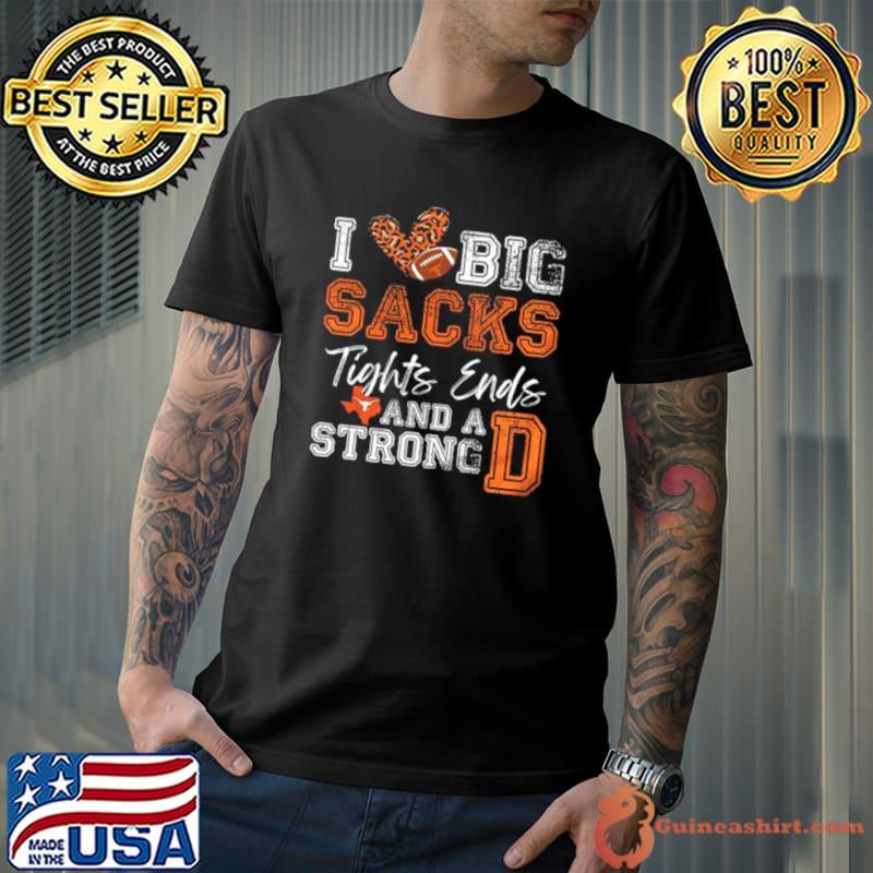 Texas Longhorns Love Big Sacks Tights Ends And A Strong D Shirt