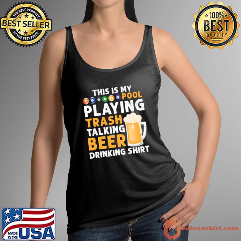 This Is My Pool Playing Trash Beer Drinking T-Shirt
