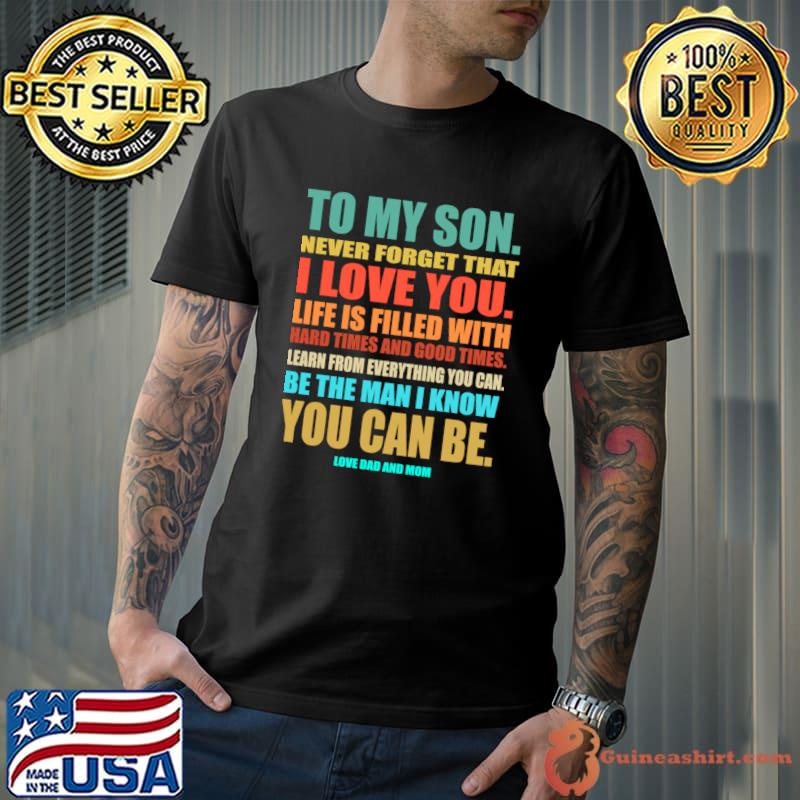 To My Son Never Forget that Bday Fathers Day Mothers Day T-Shirt Unisex