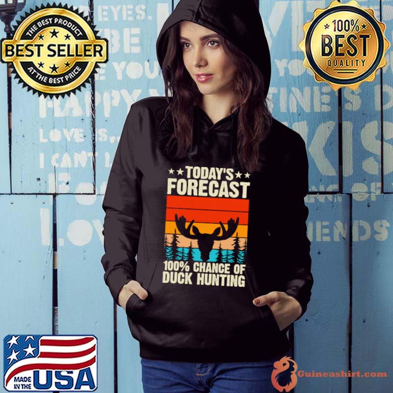 Today's Forecast 100 Chance Of Duck Hunting Vintage T-Shirt Hoodie