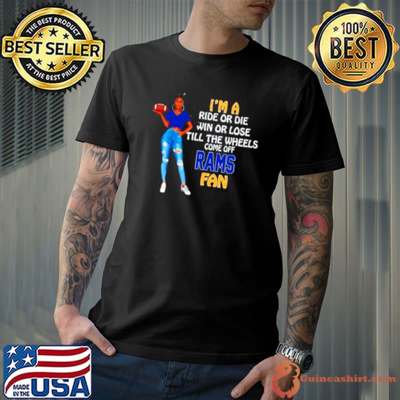 Top rams Supermodel football I’m a ride or die win or lose till the wheels come off Rams fan shirt