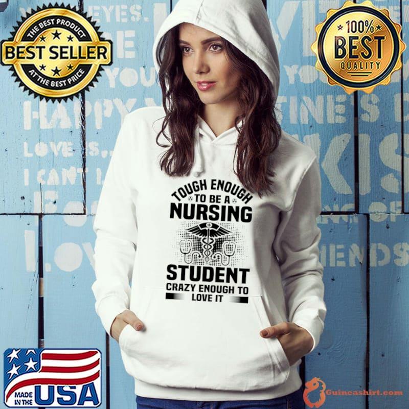 Tough emough to be a nursing student crazy enough to love it symbol T-Shirt