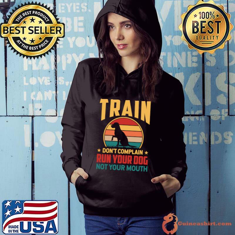 Train Don't Complain Run Your Dog Not Your Mouth Vintage Sunset T-Shirt