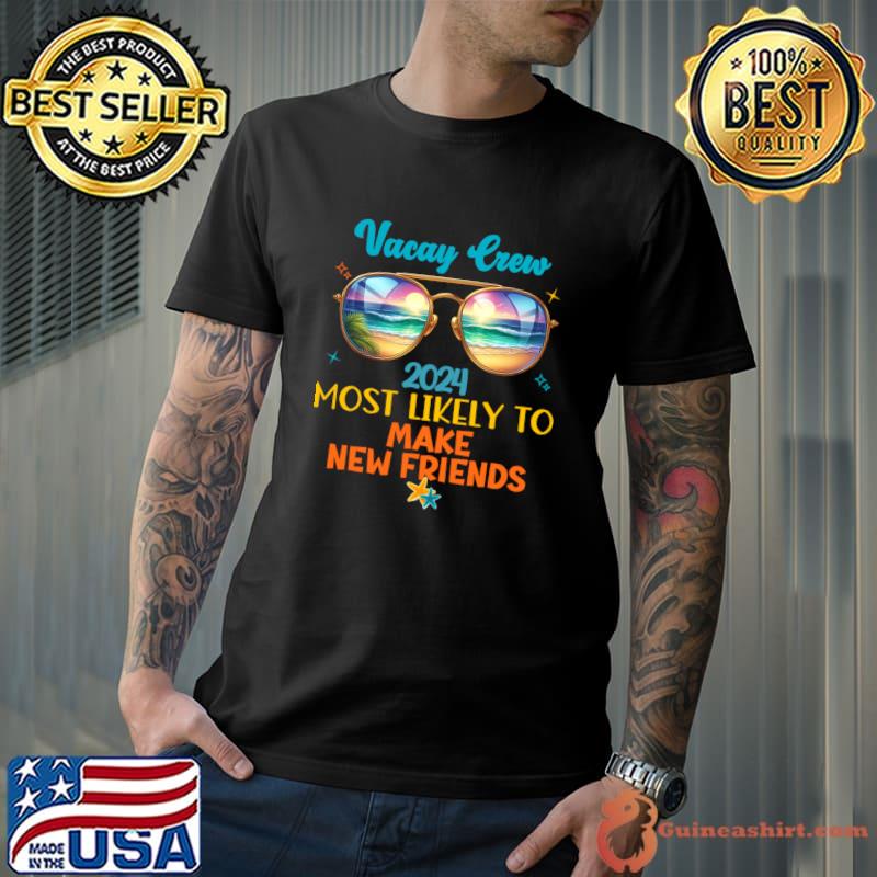 Vacay Crew 2024 Most Likely To Make New Friends Sunglasses Punta Cana T-Shirt Unisex