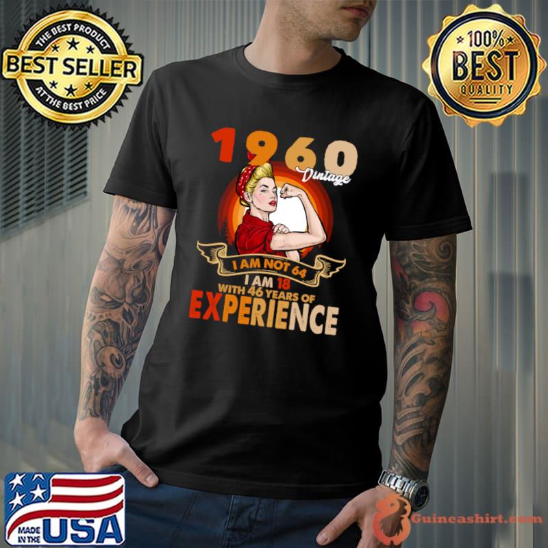 Vintage 1960 I am not 64 I am 18 with 46 years of experience T-Shirt