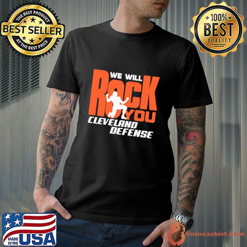 We will rock you Cleveland Browns defense T-Shirt