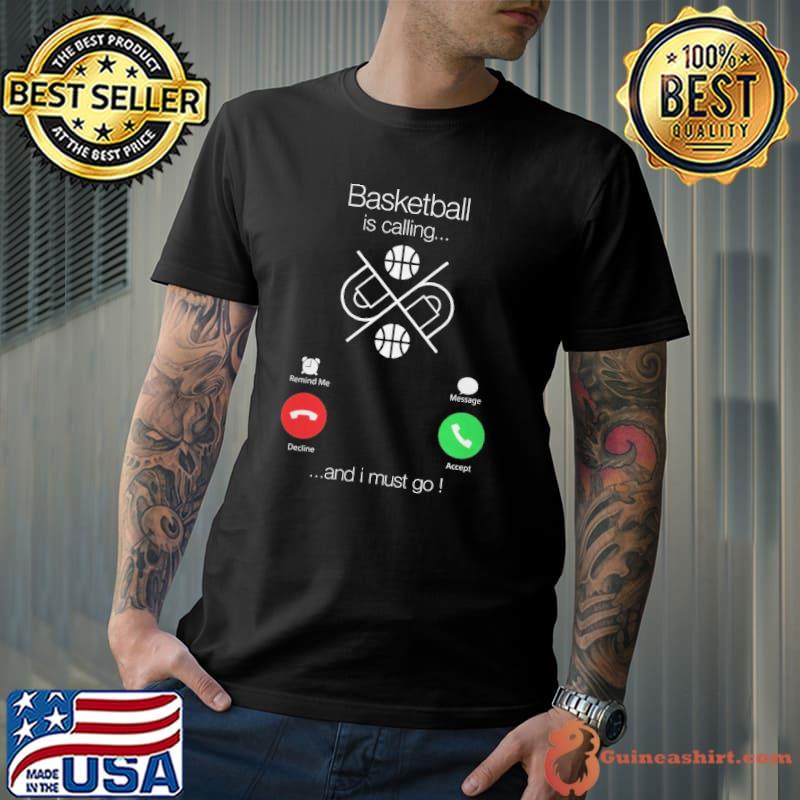 Basketball is calling and i must go smart phone shirt