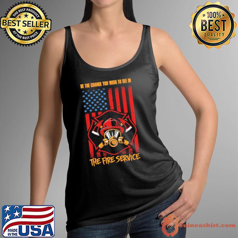 Be the change you wish to see in the fire service american flag s Tank Top