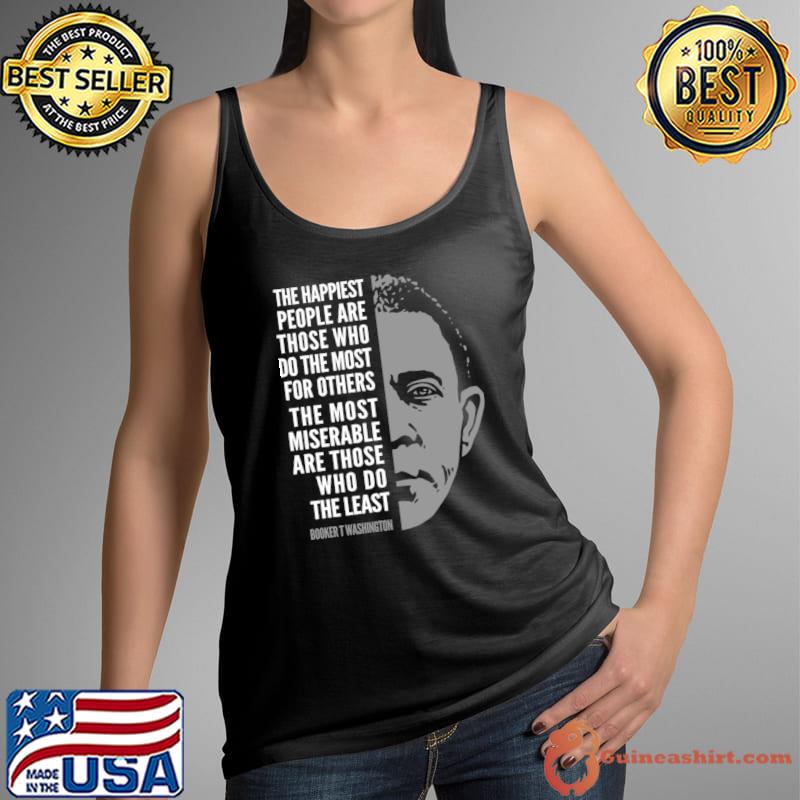 Booker T. Washington The Happiest People Are THose Who The Most Others T-Shirt