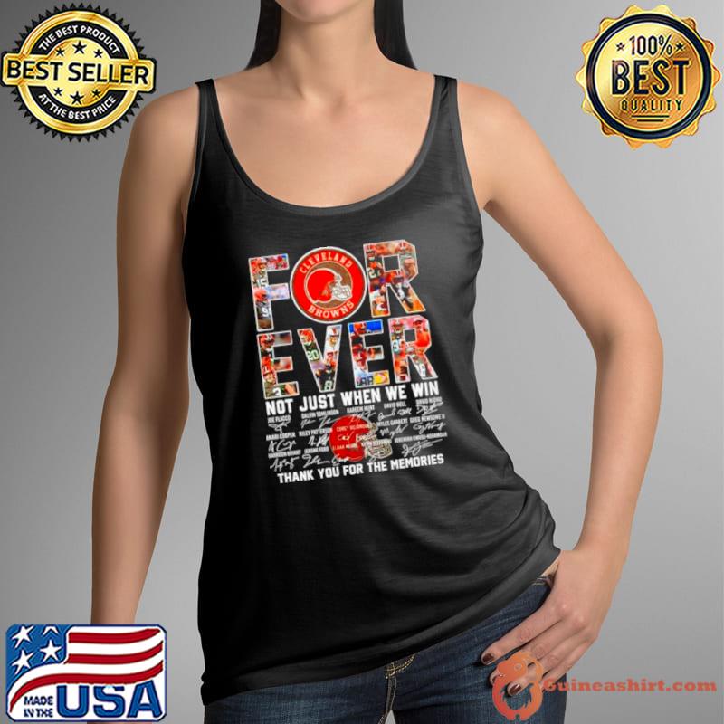 Cleveland Browns forever not just when we win thank you for the memories shirt