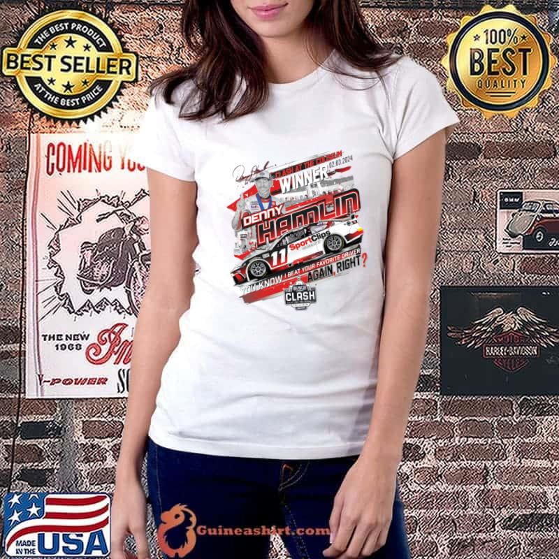 Denny Hamlin Clash At The Coliseum Sinner You Know Beat Your Favorite Driver Signature T-Shirt Ladiestee