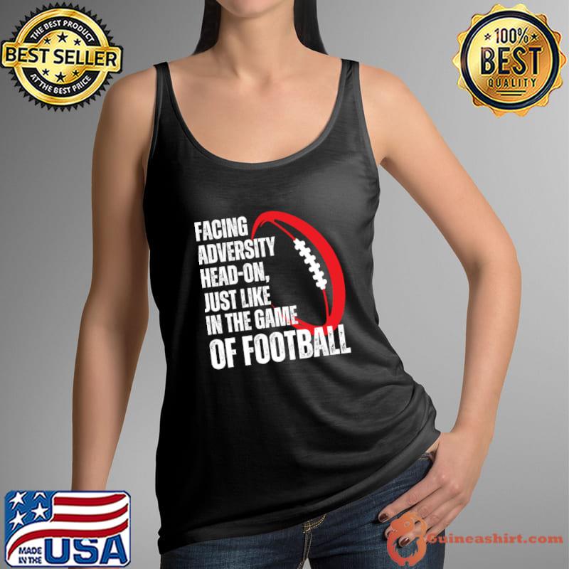 Facing adversity head-on just like in the game of football T-Shirt Tank Top
