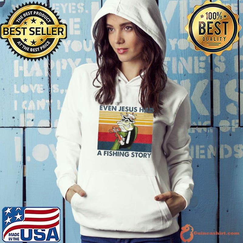 Fish even Jesus had a fishing story vintage s Hoodie