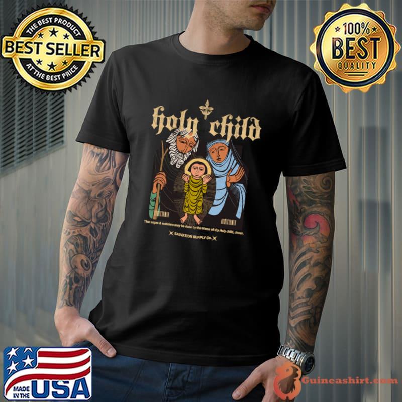 Holy Child Jesus with Mary & Joseph The Signs And Wonders May Be Done T-Shirt Unisex