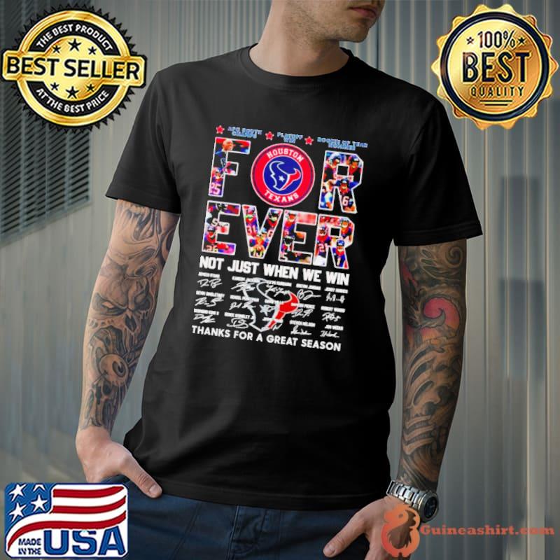 Houston Texans Forever not just when we win thanks for a great season signatures shirt