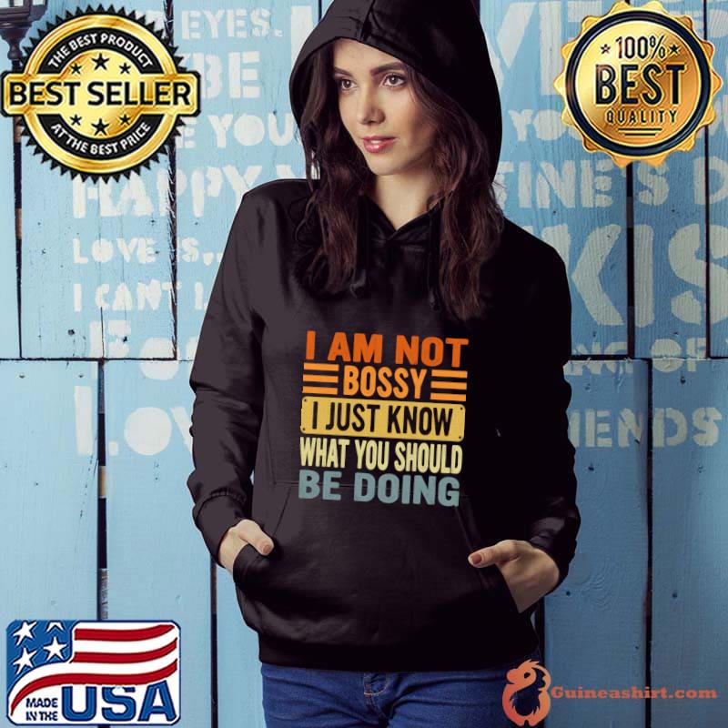 I Am Not Bossy I Just Know What You Should Be Doing Vintage T-Shirt Hoodie