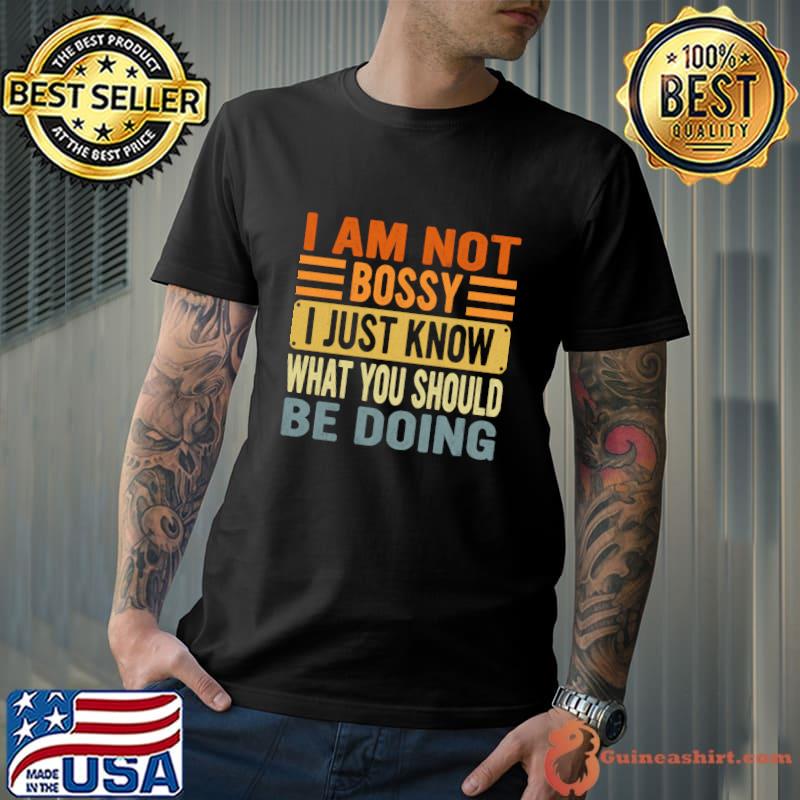 I Am Not Bossy I Just Know What You Should Be Doing Vintage T-Shirt