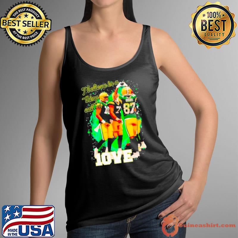 I believe in a thing called Jordan Love shirt