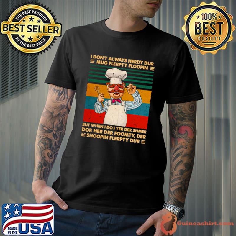 I Don't Always Herdy Dur Mug Flerpty Floopin Vert Der Ferk Vintage T-Shirt