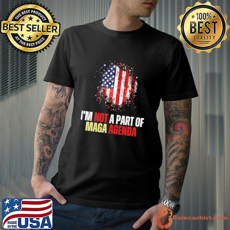 I’m Not A Part Of The MAGA Agenda Bold Statement American Flag T-Shirt