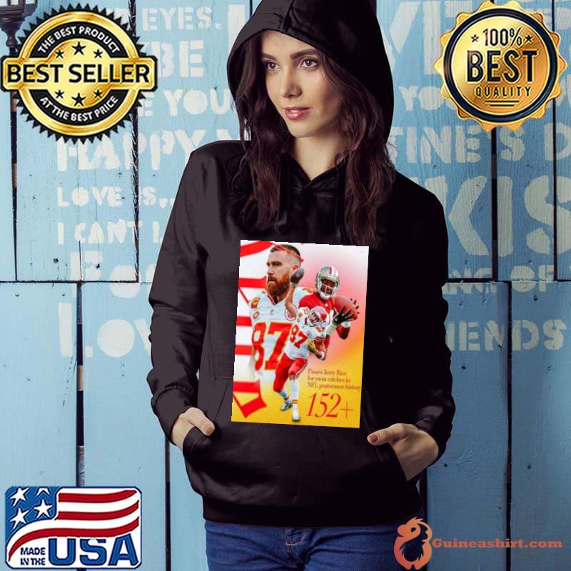 Kansas City Chiefs Travis Kelce Passes Jerry Rice For The Most Catches In NFL Postseason History Shirt