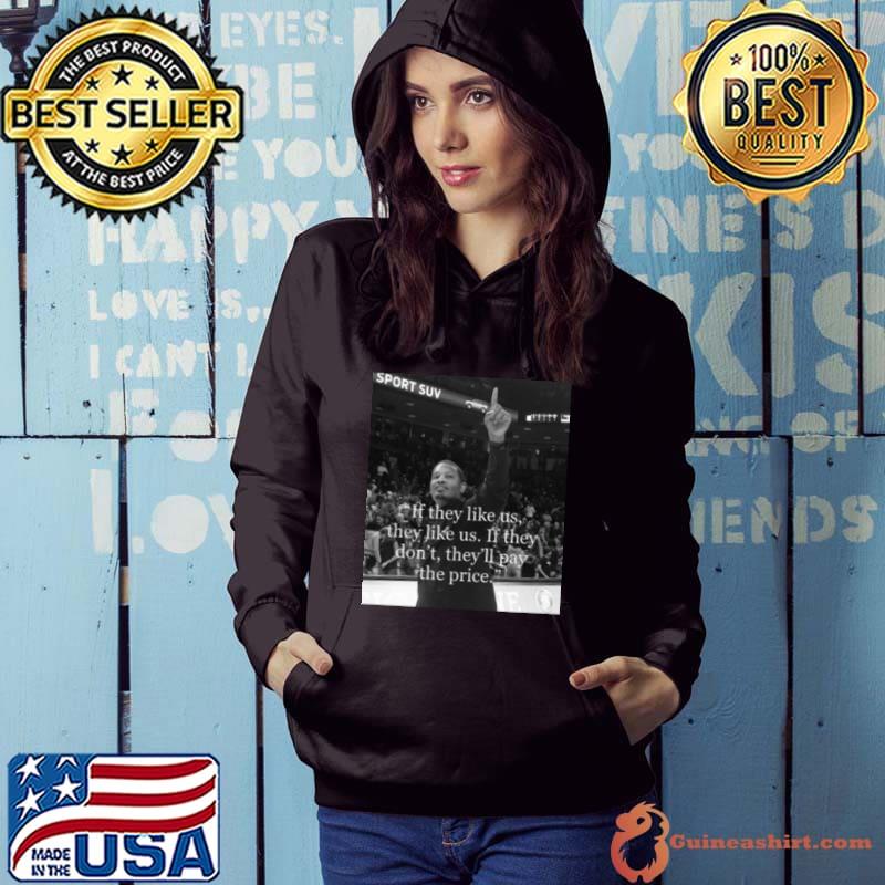 Lamont Paris If They Like Us They Like Us If They Don’t They’ll Pay The Price s Hoodie