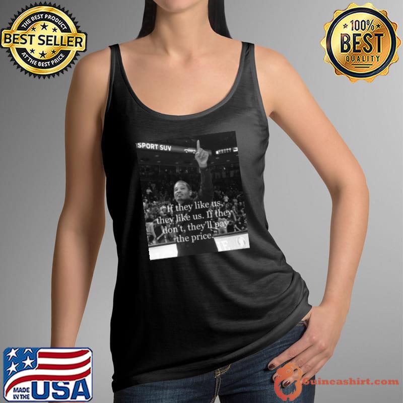 Lamont Paris If They Like Us They Like Us If They Don’t They’ll Pay The Price shirt