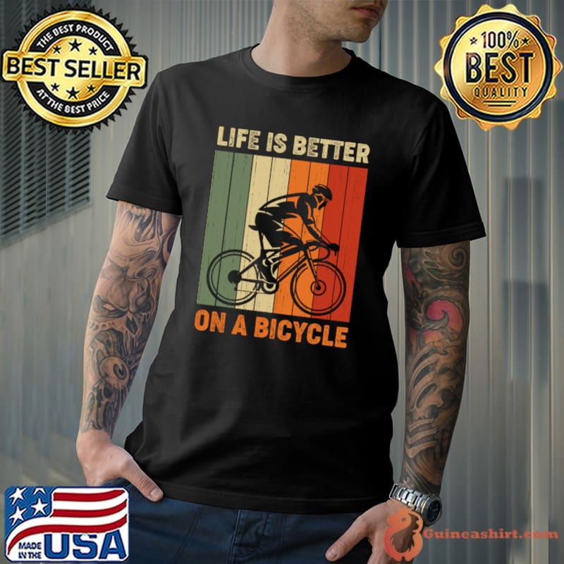 Life is better on a bicycle cycling bike retro T-Shirt Unisex