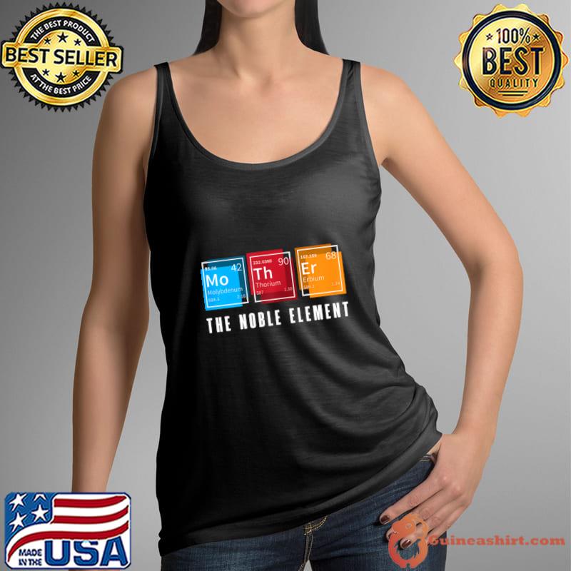 Mother Periodic Table Mothers Day The Noble Element Retro T-Shirt
