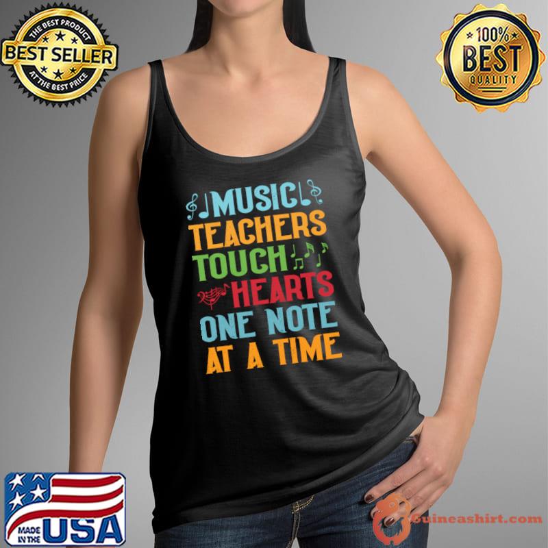 Music Teachers Touch Hearts One Note At A Time T-Shirt