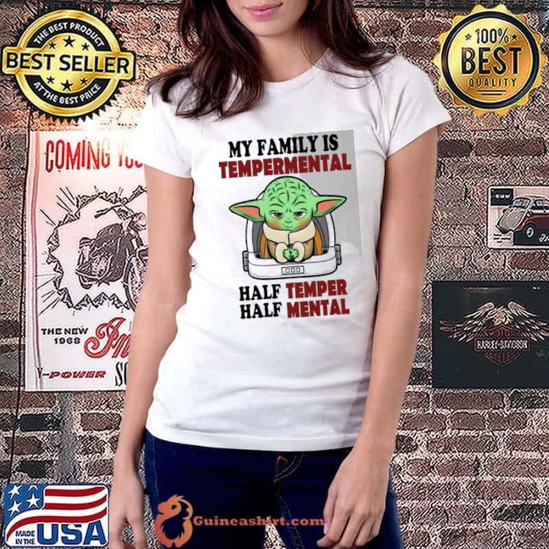 My family is temperamental half temper half mental yoda shirt