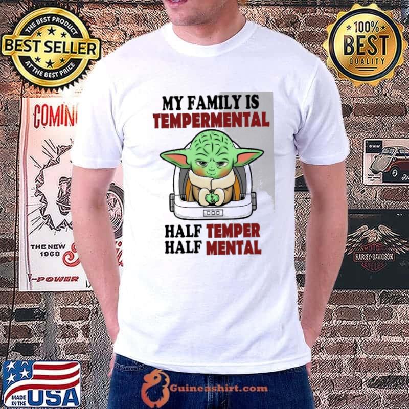 My family is temperamental half temper half mental yoda s Unisex