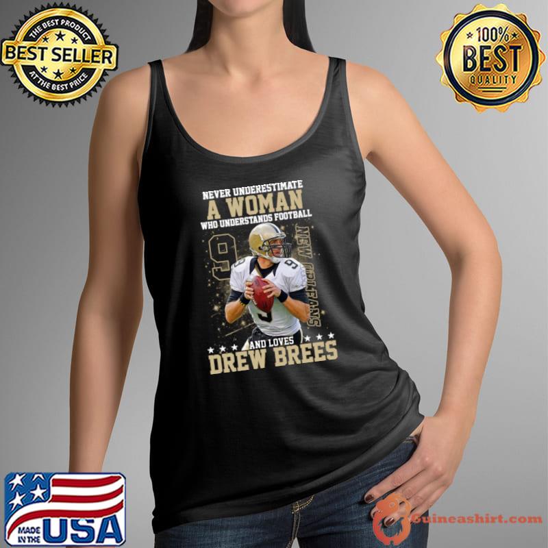 Never Underestimate A Woman Who Understands Football And Loves Drew Brees No.9 T-Shirt