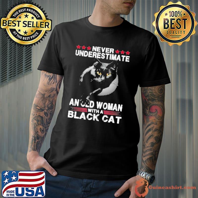 Never Underestimate An Old Woman An Old Woman With A Black Cat shirt