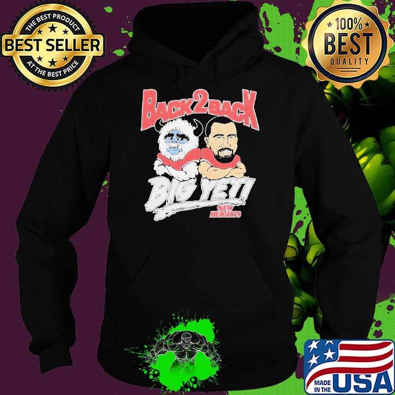 New Heights Back 2 Back Big Yeti Shirt Hoodie