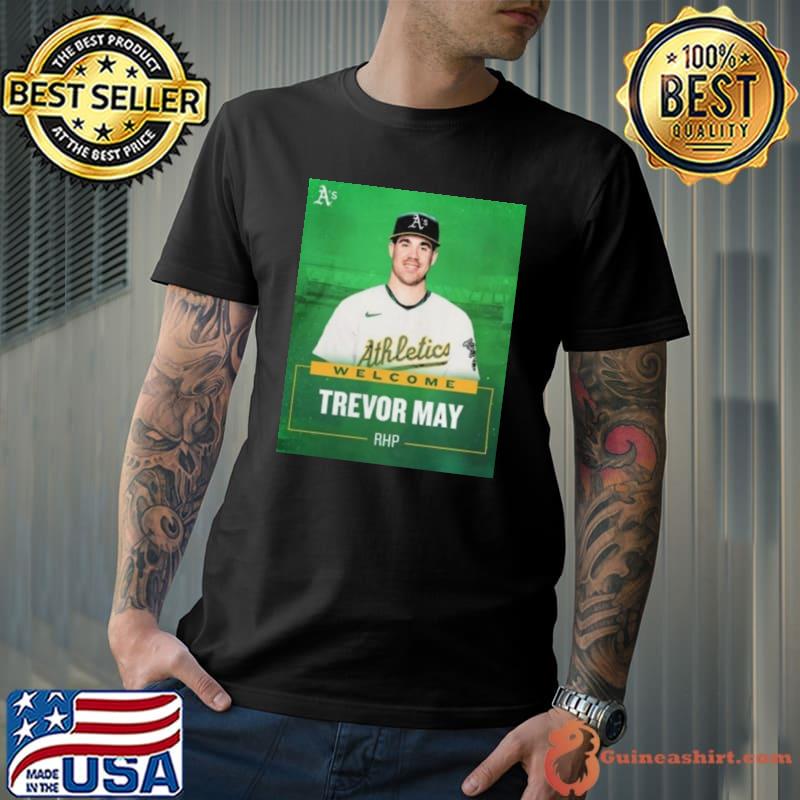 Oakland Athletics Welcome RHP Trevor May Shirts Unisex