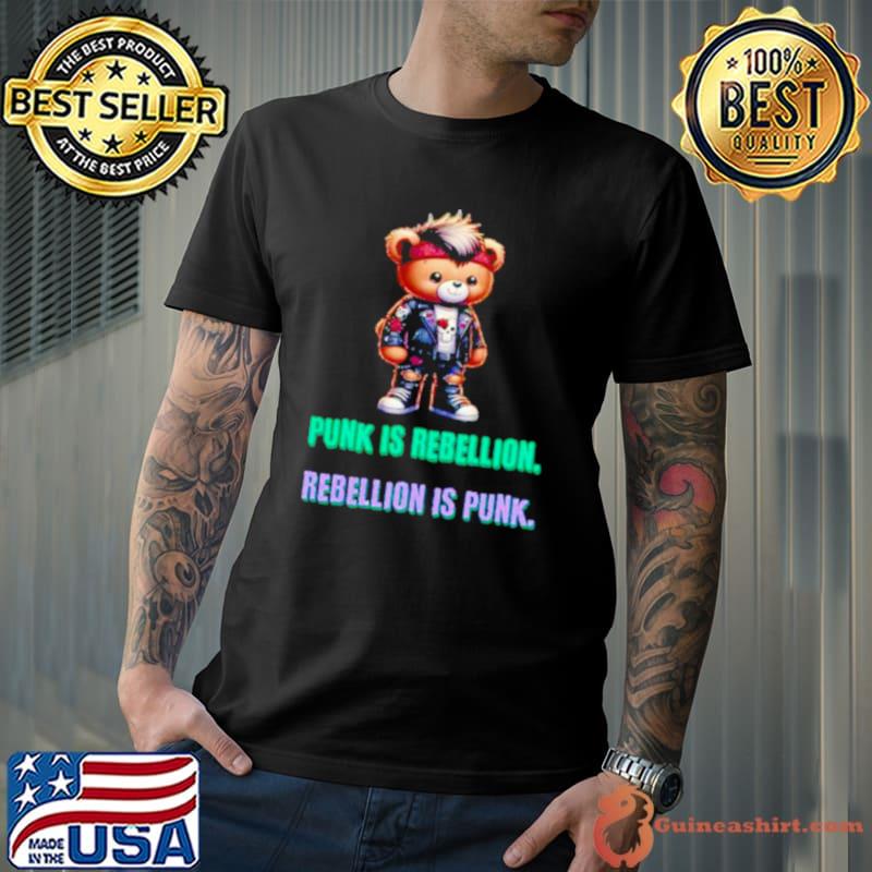 Punk teddy bear is rebellion rebellion is punk shirt