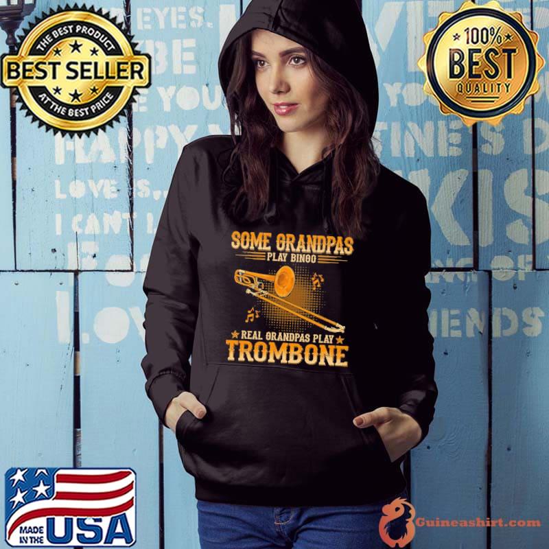 Some grandpas play bingo real grandpas play trombone s Hoodie