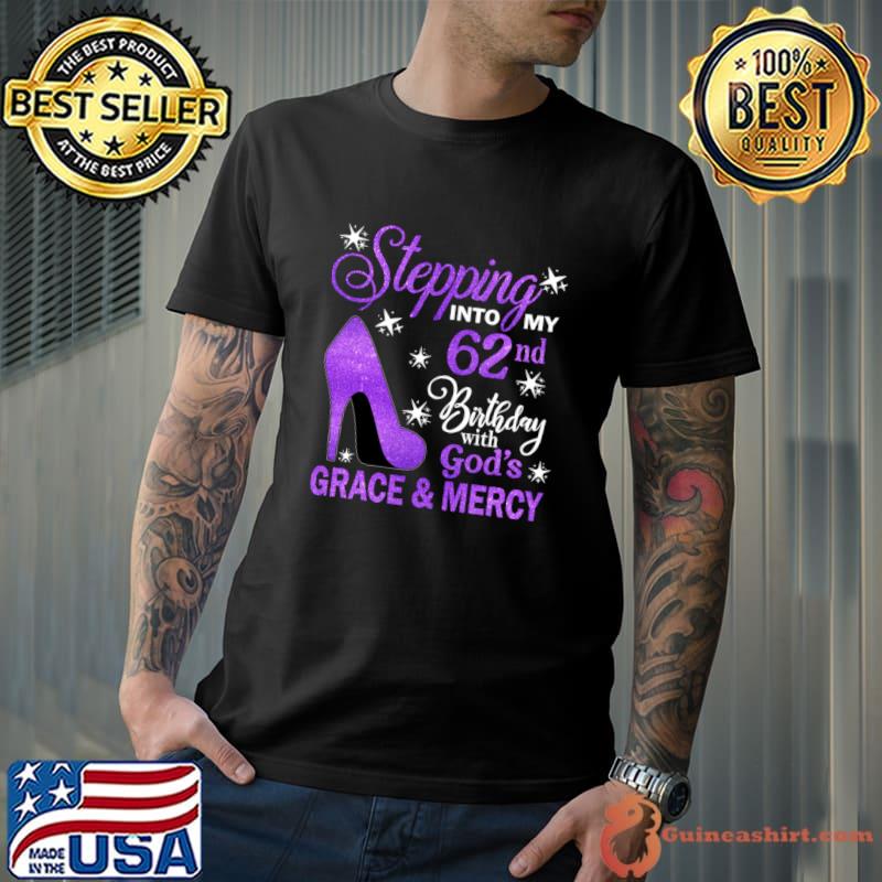 Stepping Into My 62nd Birthday With God's Grace & Mercy Bday T-Shirt