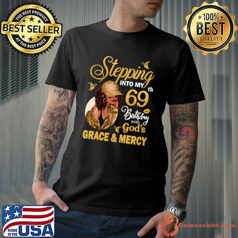 Stepping Into My 69th Birthday With God's Grace & Mercy Bday T-Shirt