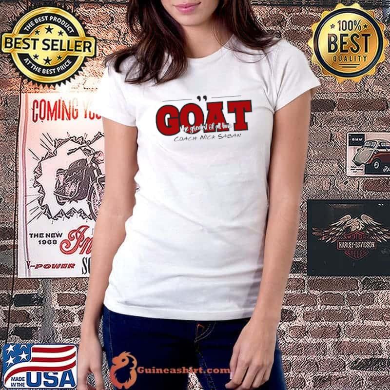 The greatest of all time coach Nick Saban shirt
