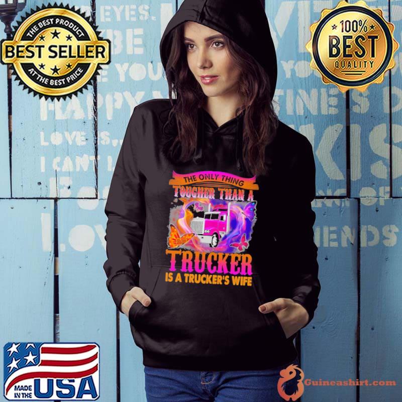 The Only Thing Tougher Than A Trucker Is A Trucker's Wife Butterflies Valetine's Day s Hoodie