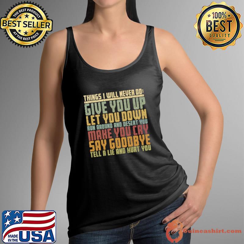 Things I Will Never Do Let you down make you cry tell a lie and hurt you retro T-Shirt