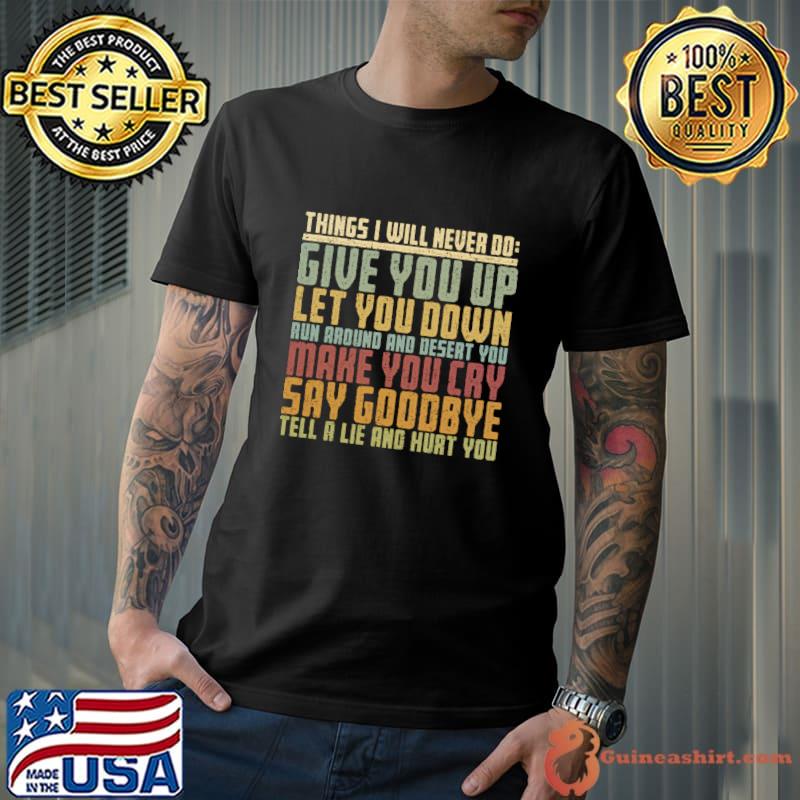 Things I Will Never Do Let you down make you cry tell a lie and hurt you retro T-Shirt Unisex