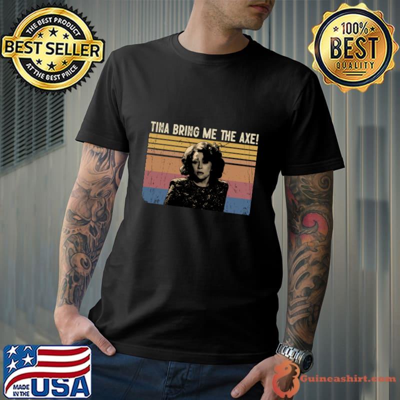 Tina Bring Me The Axe Dearest Bring me The Vintage T-Shirt Unisex