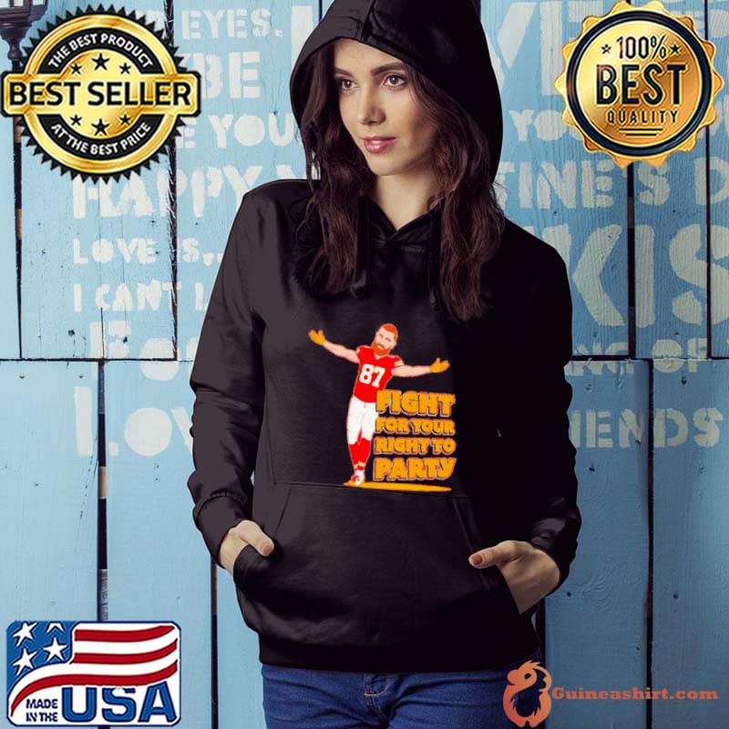 Travis Kelce fight for your right to party football player s Hoodie