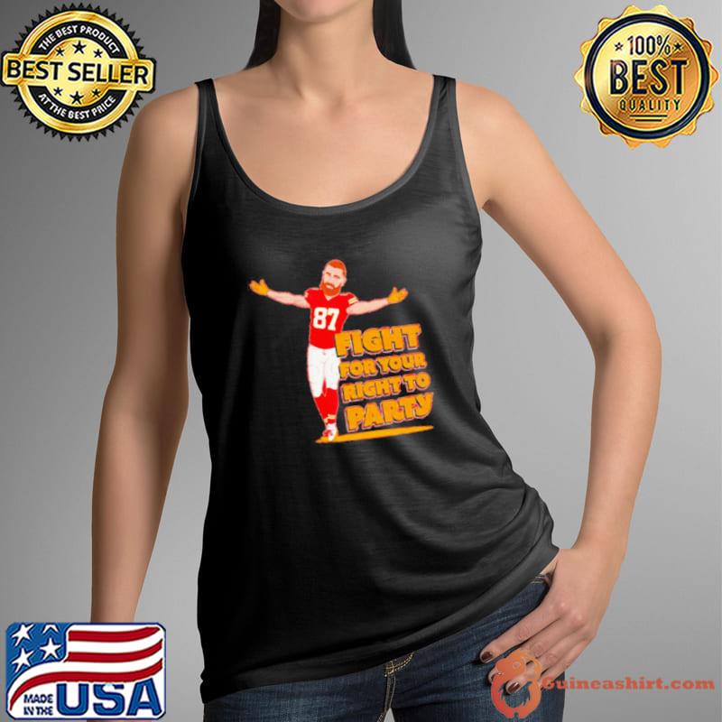Travis Kelce fight for your right to party football player s Tank Top