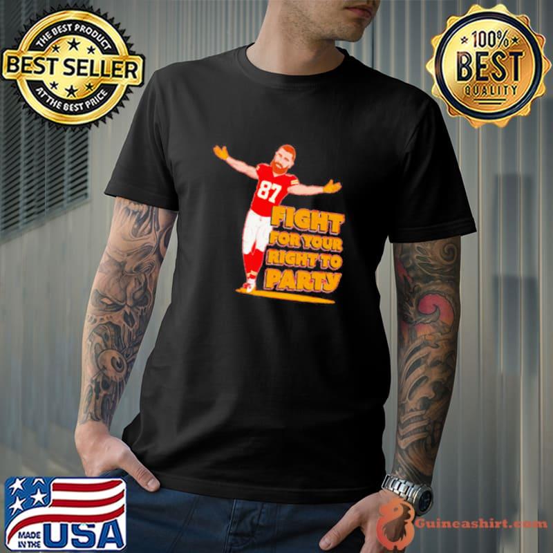 Travis Kelce fight for your right to party football player shirt